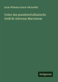 Ueber das pseudotertullianische Gedicht Adversus Marcionem