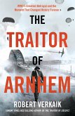 The Traitor of Arnhem The Traitor of Arnhem