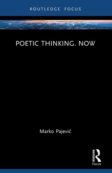 Poetic Thinking. Now Poetic Thinking. Now