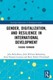 Gender, Digitalization, and Resilience in International Development Gender, Digitalization, and Resilience in International Development
