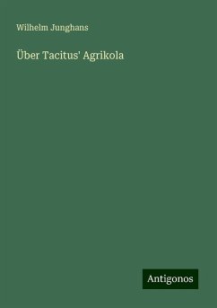 Über Tacitus' Agrikola - Junghans, Wilhelm