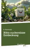 Bibis zuckersüsse Entdeckung Bibis zuckersüsse Entdeckung