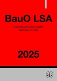 Bauordnung des Landes Sachsen-Anhalt - BauO LSA 2025 Bauordnung des Landes Sachsen-Anhalt - BauO LSA 2025