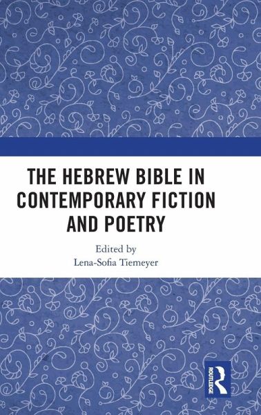 The Hebrew Bible in Contemporary Fiction and Poetry The Hebrew Bible in Contemporary Fiction and Poetry