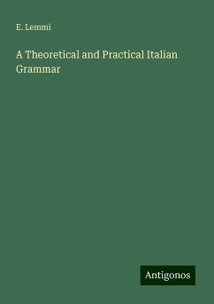 A Theoretical and Practical Italian Grammar - Lemmi, E.