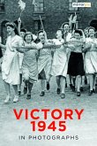 Victory 1945 in Photographs Victory 1945 in Photographs