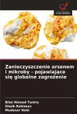 Zanieczyszczenie arsenem i mikroby - pojawiaj¿ce si¿ globalne zagro¿enie