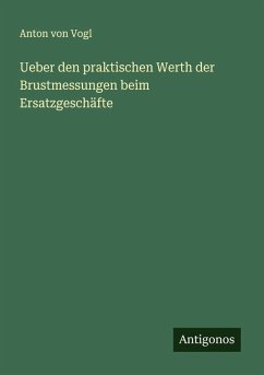 Cover Ueber den praktischen Werth der Brustmessungen beim Ersatzgeschäfte