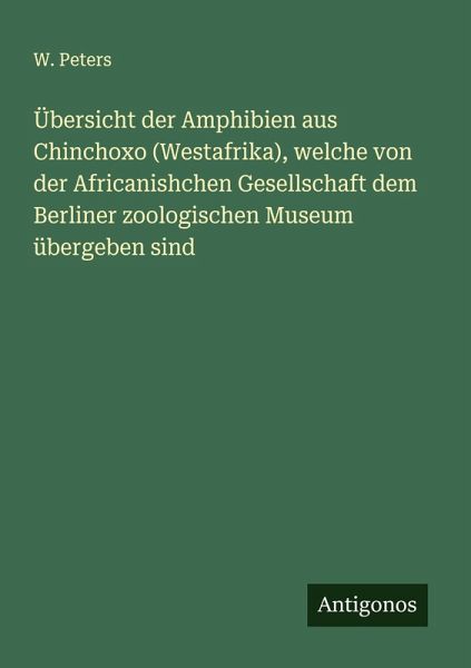 Übersicht der Amphibien aus Chinchoxo (Westafrika), welche von der Africanishchen Gesellschaft dem Berliner zoologischen Museum übergeben sind