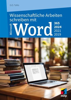 Wissenschaftliche Arbeiten schreiben mit Microsoft Word 365, 2024, 2021, 2019 - Tuhls, G. O.