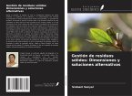 Gestión de residuos sólidos: Dimensiones y soluciones alternativas