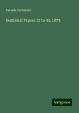 Sessional Papers 12 to 43, 1879