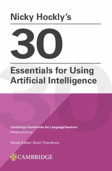 Nicky Hockly's 30 Essentials for Using Artificial Intelligence Paperback Nicky Hockly's 30 Essentials for Using Artificial Intelligence Paperback