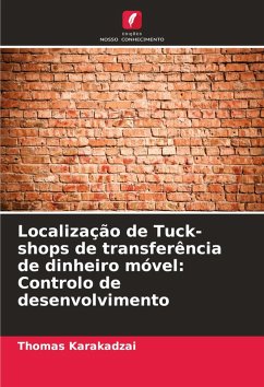 Localização de Tuck-shops de transferência de dinheiro móvel: Controlo de desenvolvimento - Karakadzai, Thomas