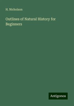 Outlines of Natural History for Beginners - Nicholson, H.
