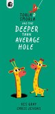 Torla and Smorla and The Deeper than Average Hole Torla and Smorla and The Deeper than Average Hole