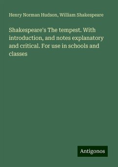 Shakespeare's The tempest. With introduction, and notes explanatory and critical. For use in schools and classes - Hudson, Henry Norman; Shakespeare, William