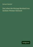 Das Leben des Herzogs Bernhard von Sachsen-Weimar-Eisenach