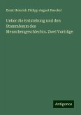 Ueber die Entstehung und den Stammbaum des Menschengeschlechts. Zwei Vorträge