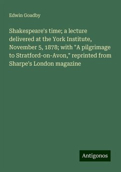 Shakespeare's time; a lecture delivered at the York Institute, November 5, 1878; with 