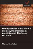 Umiejscowienie sklepów z mobilnymi przekazami pieni¿¿nymi: Kontrola rozwoju Umiejscowienie sklepów z mobilnymi przekazami pieni¿¿nymi: Kontrola rozwoju