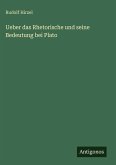 Ueber das Rhetorische und seine Bedeutung bei Plato