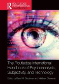 The Routledge International Handbook of Psychoanalysis, Subjectivity, and Technology The Routledge International Handbook of Psychoanalysis, Subjectivity, and Technology