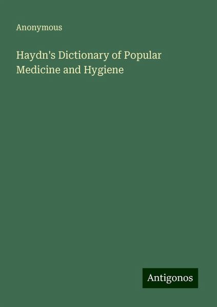 Haydn's Dictionary of Popular Medicine and Hygiene