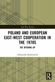 Poland and European East-West Cooperation in the 1970s Poland and European East-West Cooperation in the 1970s