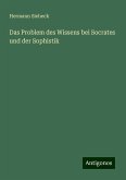 Das Problem des Wissens bei Socrates und der Sophistik