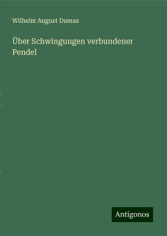 Über Schwingungen verbundener Pendel - Dumas, Wilhelm August