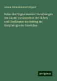 Ueber die Folgen äusserer Verletzungen der Bäume insbesondere der Eichen und Obstbäume: ein Beitrag zur Morphologie der Gewächse Ueber die Folgen äusserer Verletzungen der Bäume insbesondere der Eichen und Obstbäume: ein Beitrag zur Morphologie der Gewächse