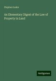 An Elementary Digest of the Law of Property in Land An Elementary Digest of the Law of Property in Land