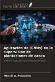 Aplicación de (CNNs) en la supervisión de plantaciones de cacao