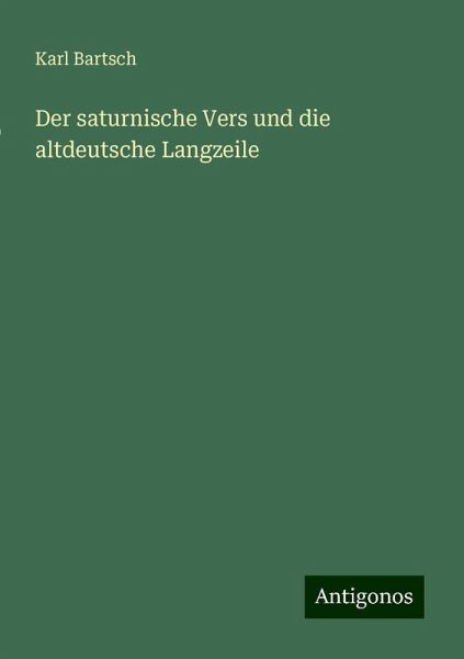 Der saturnische Vers und die altdeutsche Langzeile Der saturnische Vers und die altdeutsche Langzeile