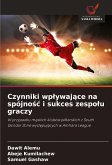 Czynniki wp¿ywaj¿ce na spójno¿¿ i sukces zespo¿u graczy Czynniki wp¿ywaj¿ce na spójno¿¿ i sukces zespo¿u graczy