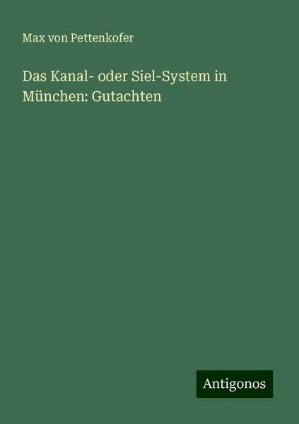 Das Kanal- oder Siel-System in München: Gutachten
