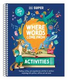DK Super Where Words Come From Activities DK Super Where Words Come From Activities