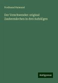 Der Verschwender: original Zaubermärchen in drei Aufzügen Der Verschwender: original Zaubermärchen in drei Aufzügen
