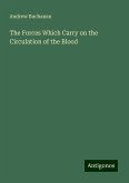 The Forces Which Carry on the Circulation of the Blood The Forces Which Carry on the Circulation of the Blood