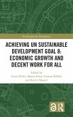 Achieving Un Sustainable Development Goal 8: Economic Growth and Decent Work for All Achieving Un Sustainable Development Goal 8: Economic Growth and Decent Work for All