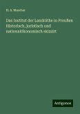 Das Institut der Landräthe in Preußen Historisch, juristisch und nationalökonomisch skizzirt Das Institut der Landräthe in Preußen Historisch, juristisch und nationalökonomisch skizzirt
