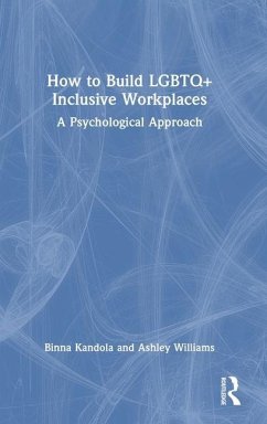 How to Build LGBTQ+ Inclusive Workplaces - Williams, Ashley; Kandola, Binna