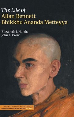 The Life of Allan Bennett, Bhikkhu Ananda Metteyya - Harris, Elizabeth J.; Crow, John L.