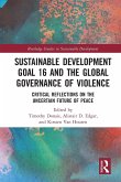 Sustainable Development Goal 16 and the Global Governance of Violence Sustainable Development Goal 16 and the Global Governance of Violence