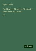 The Identity of Primitive Christianity and Modern Spiritualism The Identity of Primitive Christianity and Modern Spiritualism