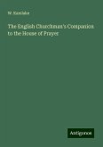 The English Churchman's Companion to the House of Prayer