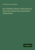 Das Liebhaber Theater: Humoreske aus dem ersten Zehntel des neunzehnten Jahrhunderts Das Liebhaber Theater: Humoreske aus dem ersten Zehntel des neunzehnten Jahrhunderts