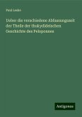 Ueber die verschiedene Abfassungszeit der Theile der thukydideischen Geschichte des Peloponnes