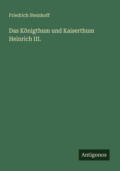 Das Königthum und Kaiserthum Heinrich III. Das Königthum und Kaiserthum Heinrich III.
